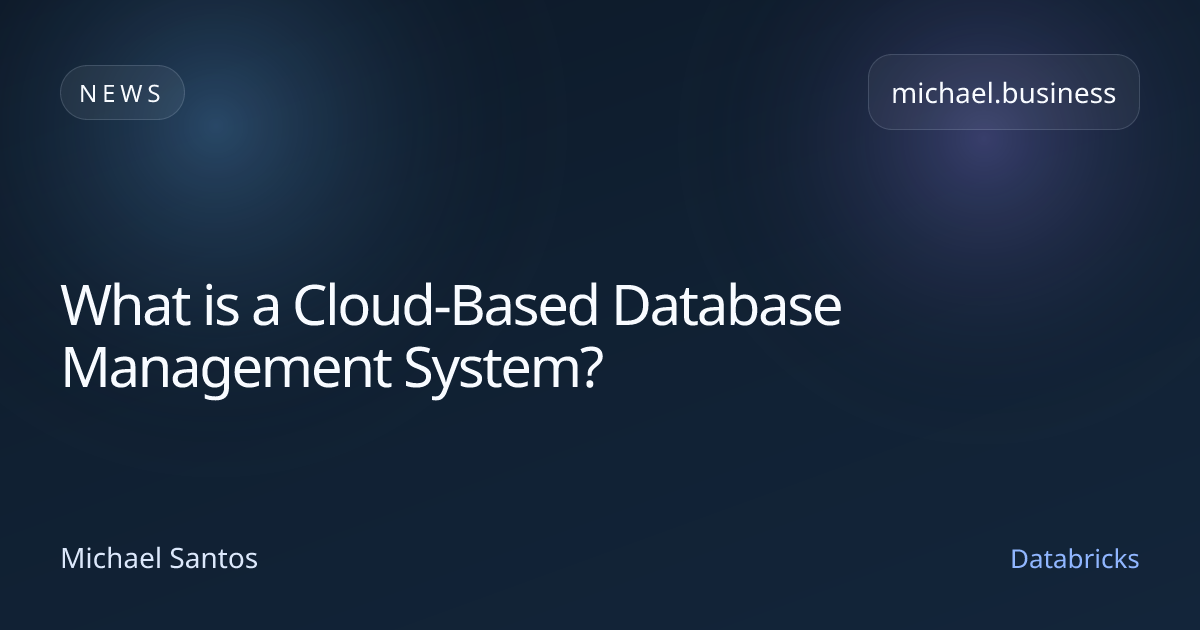 What is a Cloud-Based Database Management System? | Michael Santos
